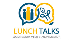 Lunch Talks – Sustainability meets standardization – Session 1 : Le management environnemental à travers les normes